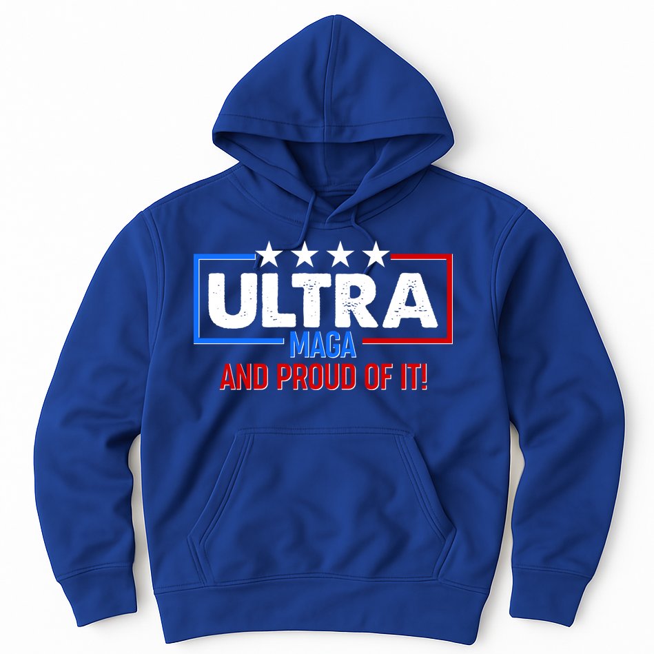Ultra Maga And Proud Of It Hoodie