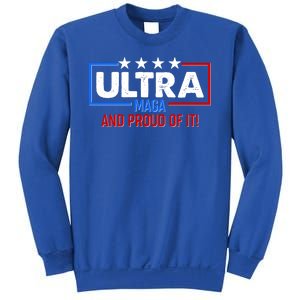 Ultra Maga And Proud Of It Sweatshirt