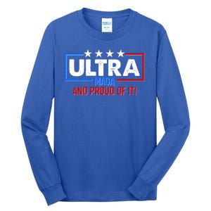 Ultra Maga And Proud Of It Tall Long Sleeve T-Shirt