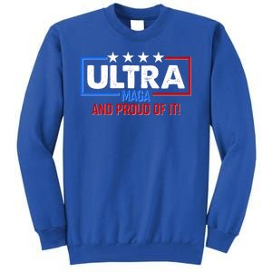 Ultra Maga And Proud Of It Tall Sweatshirt