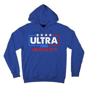 Ultra Maga And Proud Of It Tall Hoodie