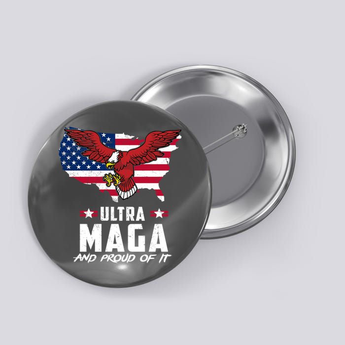 Ultra Maga And Proud Of It USA Eagle Button
