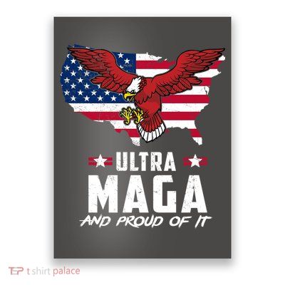Ultra Maga And Proud Of It USA Eagle Poster