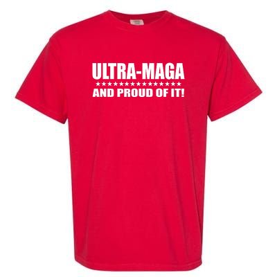 Ultra Maga And Proud Of It Garment-Dyed Heavyweight T-Shirt