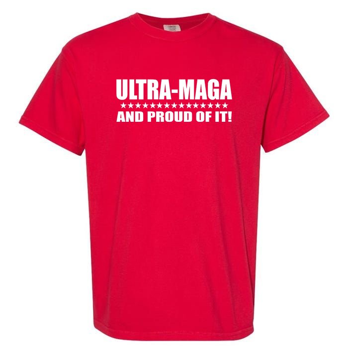 Ultra Maga And Proud Of It Garment-Dyed Heavyweight T-Shirt