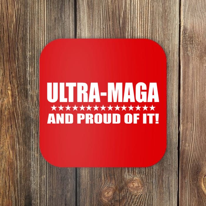 Ultra Maga And Proud Of It Coaster