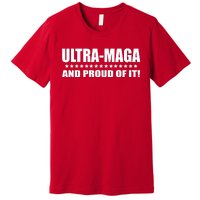 Ultra Maga And Proud Of It Premium T-Shirt