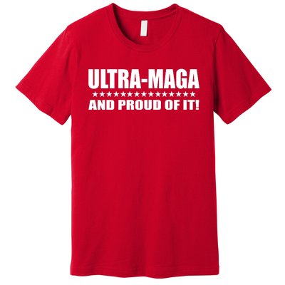 Ultra Maga And Proud Of It Premium T-Shirt