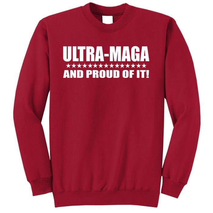 Ultra Maga And Proud Of It Tall Sweatshirt