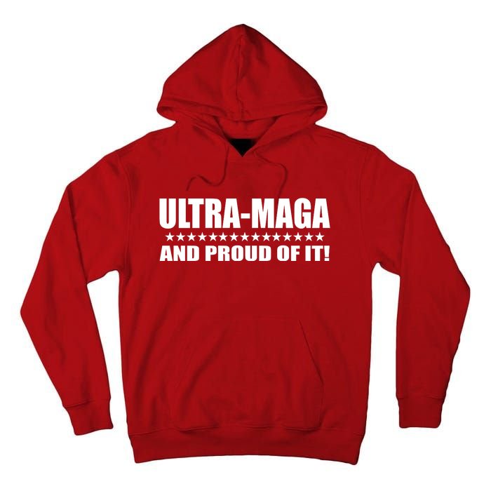 Ultra Maga And Proud Of It Tall Hoodie