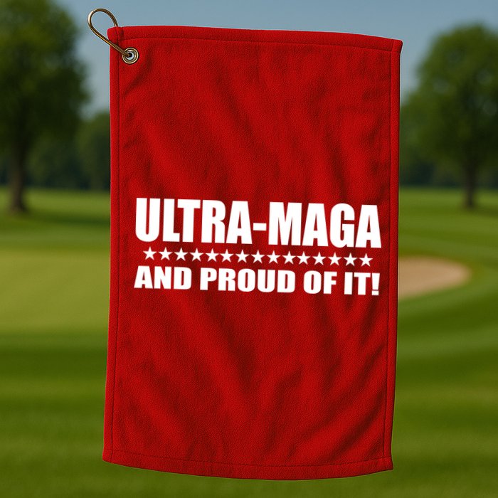 Ultra Maga And Proud Of It Golf Towel