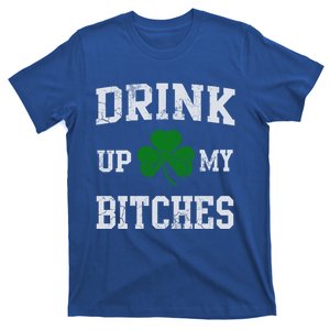 Up My Bitches Funny Gift St Patricks Day Irish Funny Beer Gift T-Shirt