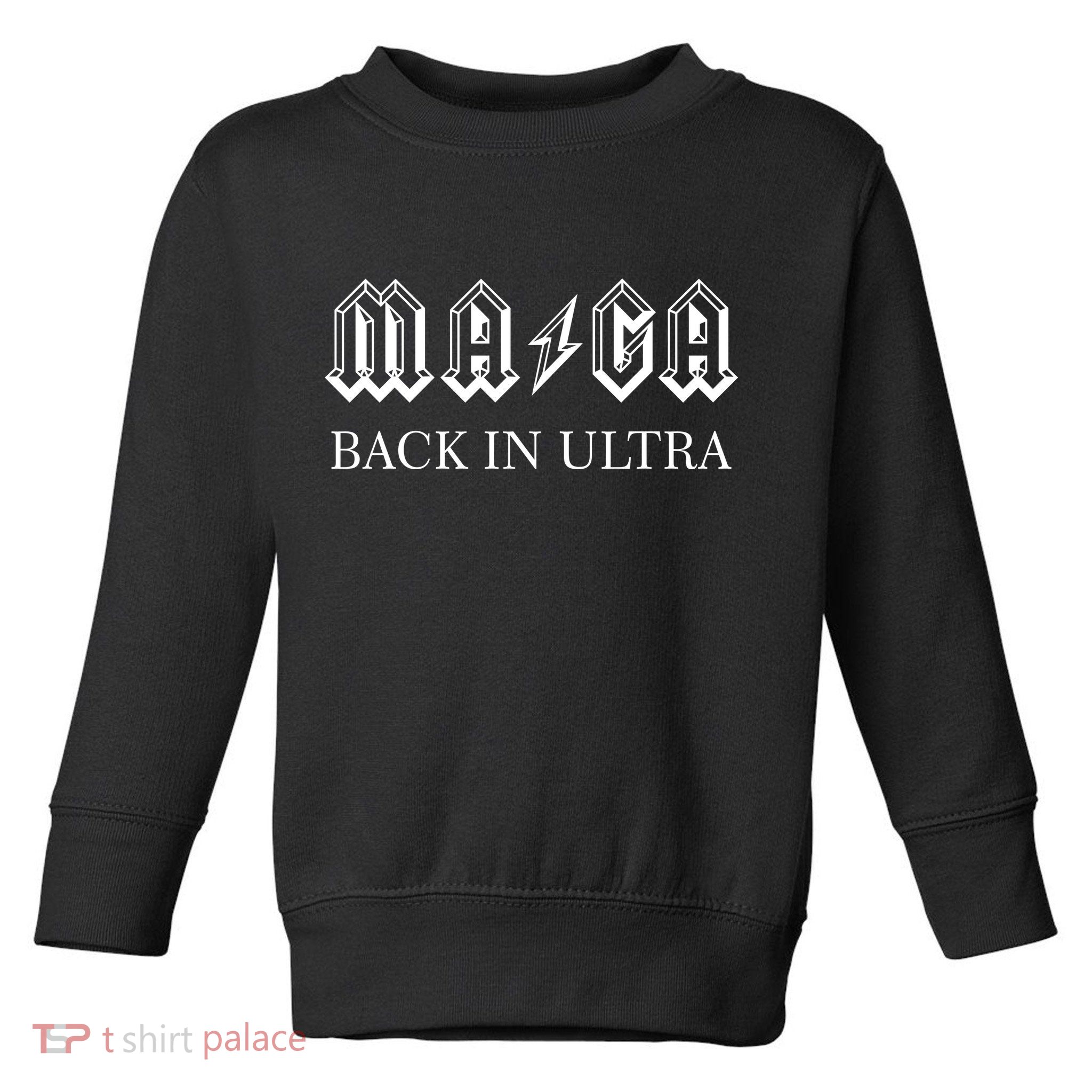 Ultra MAGA Back In Ultra Toddler Sweatshirt