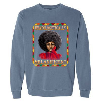 Unapologetically Melanificent Black History Black Magic Gift Garment-Dyed Sweatshirt