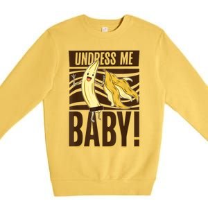 Undress Me Baby Banana Premium Crewneck Sweatshirt