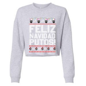 Ugly Mexican Christmas Feliz Navidad Putos Funny Gift Cropped Pullover Crew