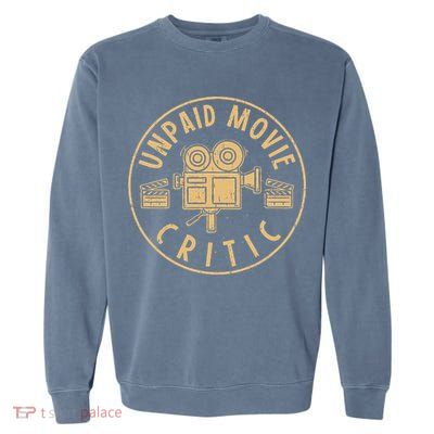 Unpaid Movie Critic I Cinema Night I Film Fan Party Garment-Dyed Sweatshirt