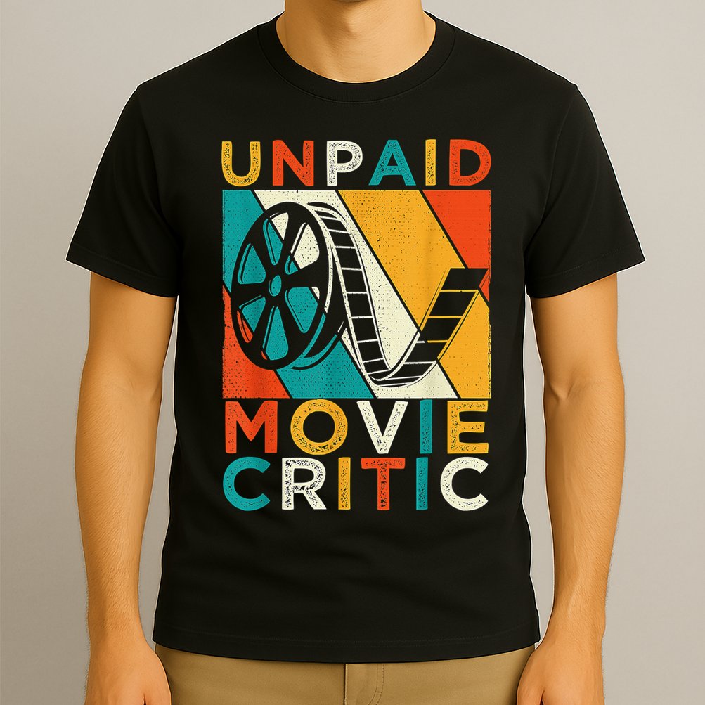 Unpaid Movie Critic Shirt - Film Cinema Motion Picture Fan T-Shirt
