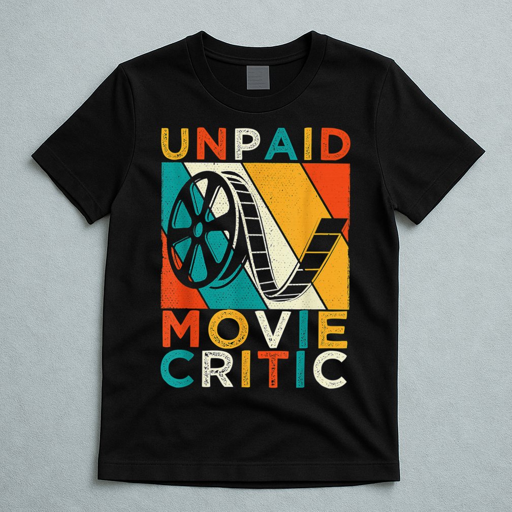 Unpaid Movie Critic Shirt - Film Cinema Motion Picture Fan T-Shirt