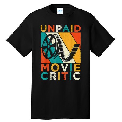 Unpaid Movie Critic Shirt - Film Cinema Motion Picture Fan Tall T-Shirt