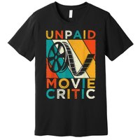 Unpaid Movie Critic Shirt - Film Cinema Motion Picture Fan Premium T-Shirt