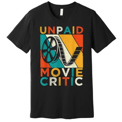 Unpaid Movie Critic Shirt - Film Cinema Motion Picture Fan Premium T-Shirt