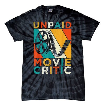 Unpaid Movie Critic Shirt - Film Cinema Motion Picture Fan Tie-Dye T-Shirt