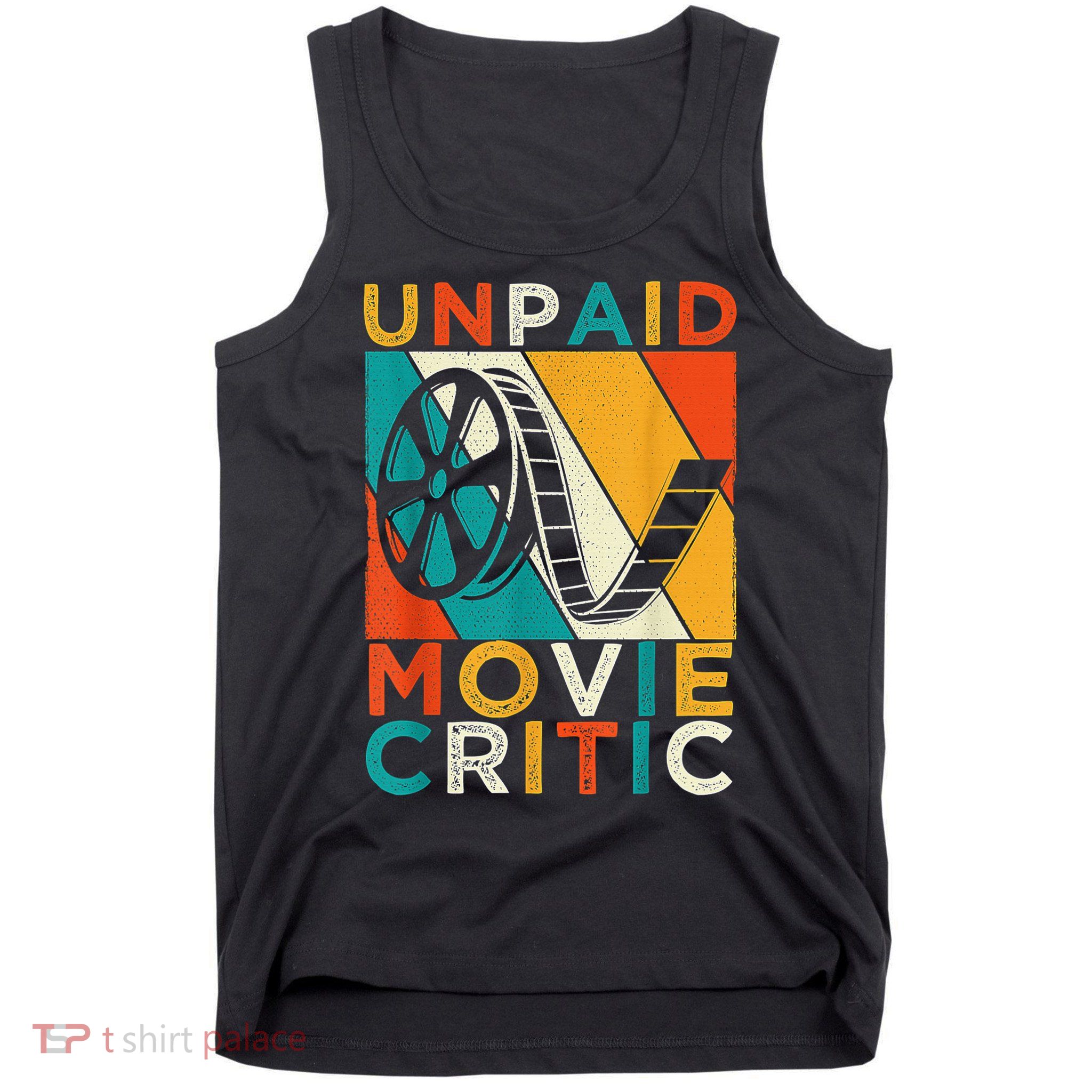 Unpaid Movie Critic Shirt - Film Cinema Motion Picture Fan Tank Top