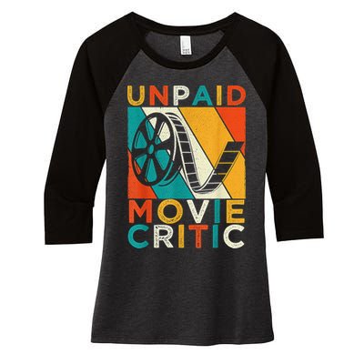 Unpaid Movie Critic Shirt - Film Cinema Motion Picture Fan Women's Tri-Blend 3/4-Sleeve Raglan Shirt