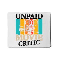 Unpaid Movie Critic Mousepad