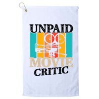 Unpaid Movie Critic Platinum Collection Golf Towel