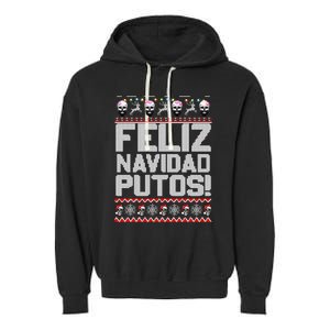 Ugly Mexican Christmas Sweater Feliz Navidad Putos Funny Garment-Dyed Fleece Hoodie