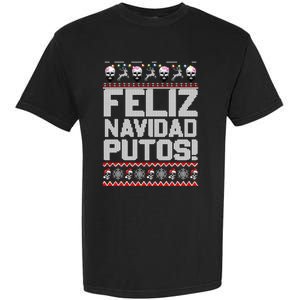 Ugly Mexican Christmas Sweater Feliz Navidad Putos Funny Garment-Dyed Heavyweight T-Shirt