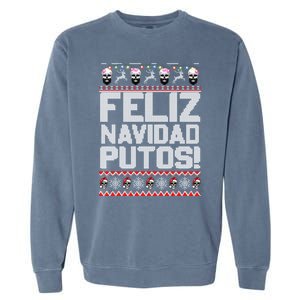 Ugly Mexican Christmas Sweater Feliz Navidad Putos Funny Garment-Dyed Sweatshirt