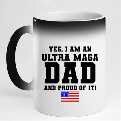 Ultra MAGA Dad And Proud Of It USA Pride Fathers Day 2022 11oz Black Color Changing Mug