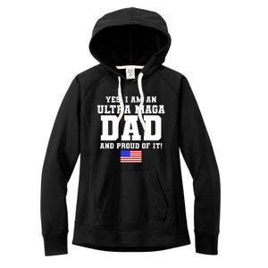 Ultra MAGA Dad And Proud Of It USA Pride Fathers Day 2022 Women's Fleece Hoodie