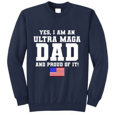 Ultra MAGA Dad And Proud Of It USA Pride Fathers Day 2022 Sweatshirt