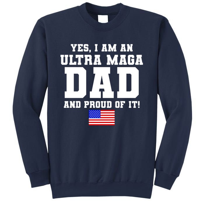 Ultra MAGA Dad And Proud Of It USA Pride Fathers Day 2022 Sweatshirt