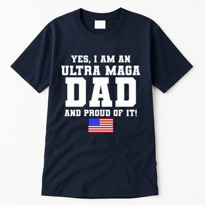 Ultra MAGA Dad And Proud Of It USA Pride Fathers Day 2022 Tall T-Shirt