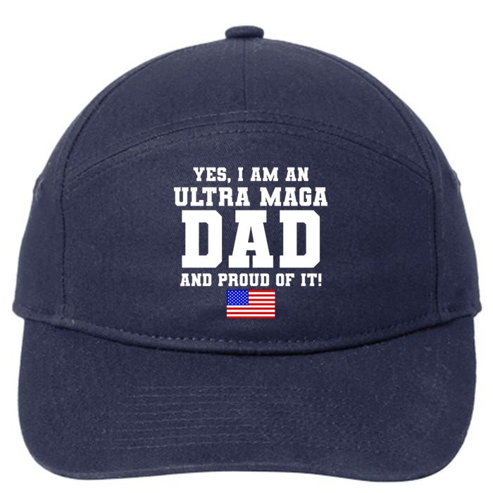 Ultra MAGA Dad And Proud Of It USA Pride Fathers Day 2022 7-Panel Snapback Hat