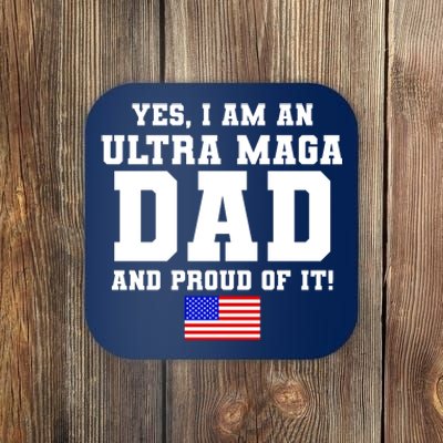 Ultra MAGA Dad And Proud Of It USA Pride Fathers Day 2022 Coaster