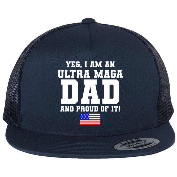 Ultra MAGA Dad And Proud Of It USA Pride Fathers Day 2022 Flat Bill Trucker Hat