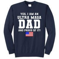 Ultra MAGA Dad And Proud Of It USA Pride Fathers Day 2022 Tall Sweatshirt