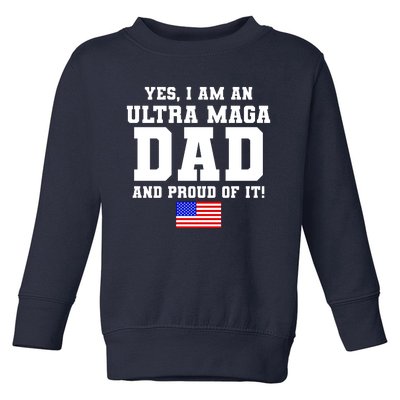 Ultra MAGA Dad And Proud Of It USA Pride Fathers Day 2022 Toddler Sweatshirt