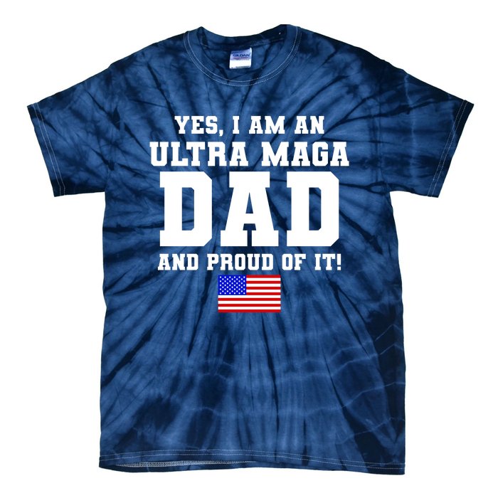 Ultra MAGA Dad And Proud Of It USA Pride Fathers Day 2022 Tie-Dye T-Shirt