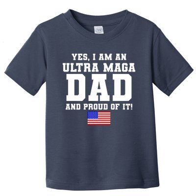 Ultra MAGA Dad And Proud Of It USA Pride Fathers Day 2022 Toddler T-Shirt