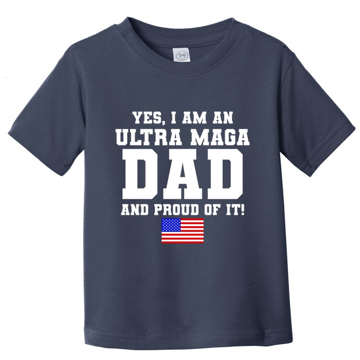 Ultra MAGA Dad And Proud Of It USA Pride Fathers Day 2022 Toddler T-Shirt