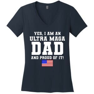 Ultra MAGA Dad And Proud Of It USA Pride Fathers Day 2022 Women's V-Neck T-Shirt