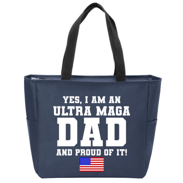 Ultra MAGA Dad And Proud Of It USA Pride Fathers Day 2022 Zip Tote Bag