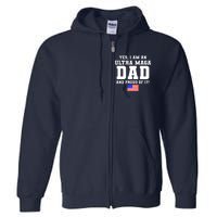 Ultra MAGA Dad And Proud Of It USA Pride Fathers Day 2022 Full Zip Hoodie